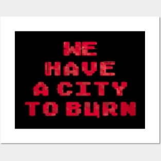 We Have a City to Burn Posters and Art